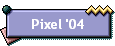 Pixel '04