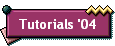 Tutorials '04