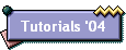 Tutorials '04